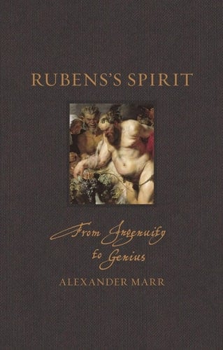 Rubens’s Spirit From Ingenuity to Genius
