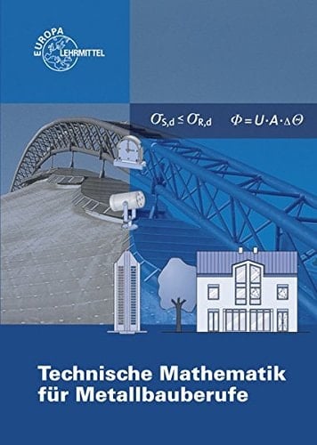Technische Mathematik für Metallbauberufe Lehr- und Übungsbuch