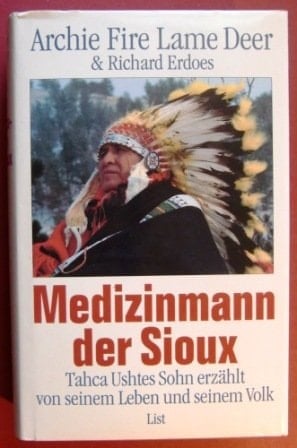 Medizinmann der Sioux Tahca Ushtes Sohn erzählt von seinem Leben und seinem Volk