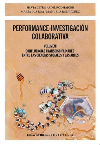 Performance-investigación colaborativa Volumen I Confluencias transdisciplinares entre las ciencias sociales y las artes