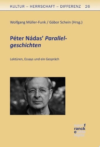 Péter Nádas' Parallelgeschichten Lektüren, Essays und ein Gespräch