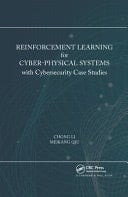 Reinforcement Learning for Cyber-Physical Systems With Cybersecurity Case Studies