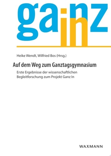 Auf dem Weg zum Ganztagsgymnasium Erste Ergebnisse der wissenschaftlichen Begleitforschung zum Projekt Ganz In