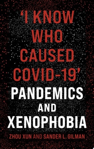 ‘I Know Who Caused COVID-19’ Pandemics and Xenophobia