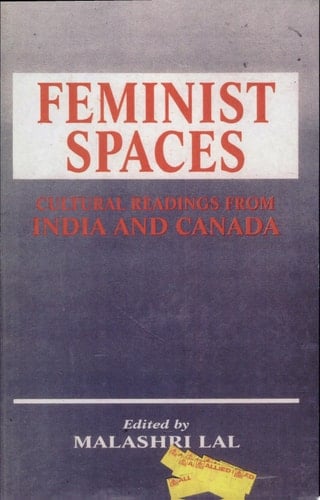 Feminist Spaces Cultural Readings from India and Canada