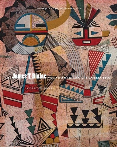 The James T. Bialac Native American Art Collection Selected Works