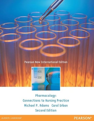 Pharmacology: Pearson New International Edition Connections to Nursing Practice
