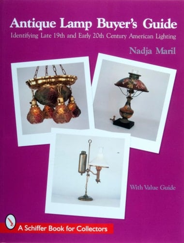 Antique Lamp Buyers Guide Identifying Late 19th and Early 20th Century American Lighting (with Value Guide)