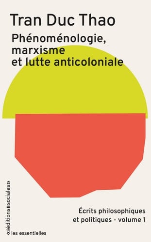 Ecrits philosophiques et politiques Volume 1 : Phénoménologie, marxisme et lutte anti-coloniale