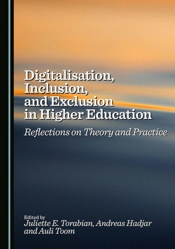Digitalisation, Inclusion, and Exclusion in Higher Education - Reflections on Theory and Practice