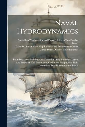 Naval Hydrodynamics: Boundary Layer Stability And Transition, Ship Boundary Layers And Propeller Hull Interaction, Cavitation, Geophysical