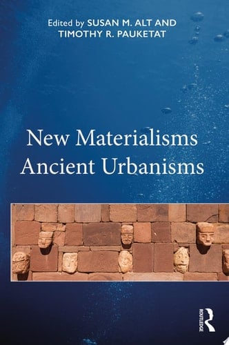 New Materialisms Ancient Urbanisms