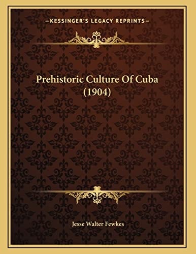 Prehistoric Culture Of Cuba (1904)