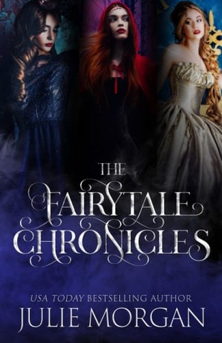 The Fairytale Chronicles Featuring The Beast Underneath, The Huntress, and Ella's Prince