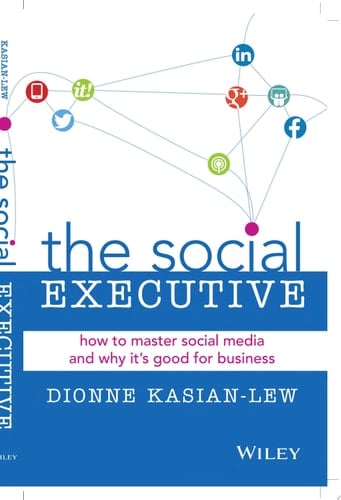 The Social Executive How to Master Social Media and Why It's Good for Business