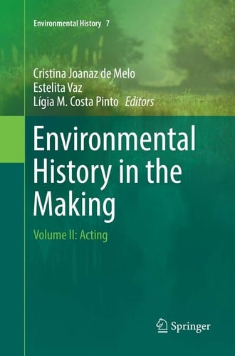 Environmental History in the Making Volume II: Acting
