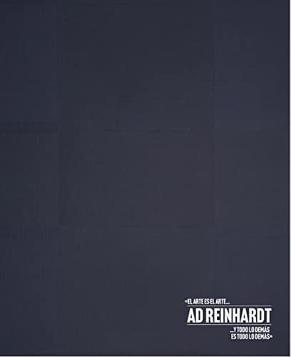 Ad Reinhardt "el arte es el arte ... y todo lo demás es todo lo demás"