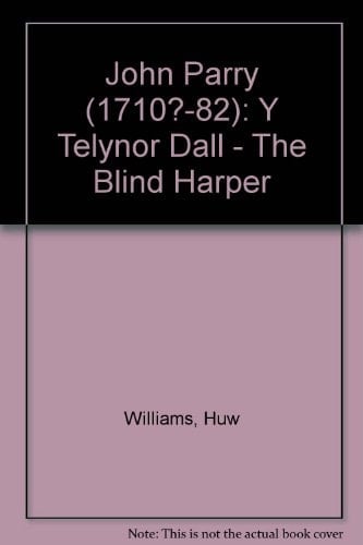 John Parry (1710?-1782) ('Y Telynor Dall'/The Blind Harper)