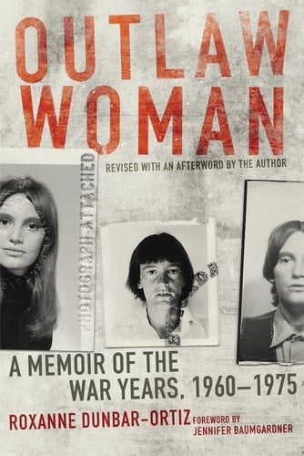 Outlaw Woman A Memoir of the War Years, 1960-1975