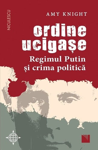 Ordine ucigaşe regimul Putin şi crima politică