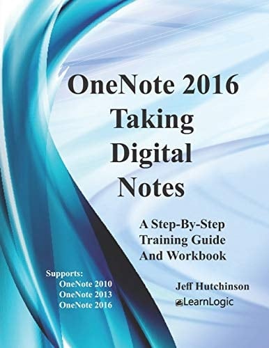 OneNote 2016 - Taking Digital Notes Supports OneNote 2010, 2013, And 2016