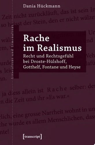 Rache im Realismus Recht und Rechtsgefühl bei Droste-Hülshoff, Gotthelf, Fontane und Heyse