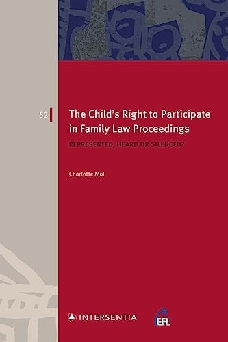 The Child's Right to Participate in Family Law Proceedings Represented, Heard Or Silenced?