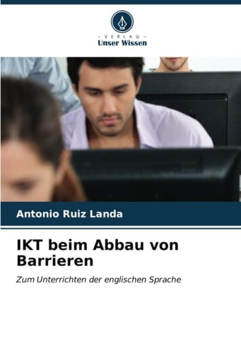 IKT beim Abbau von Barrieren: Zum Unterrichten der englischen Sprache (German Edition)