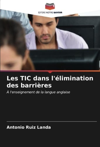Les TIC dans l'élimination des barrières: À l'enseignement de la langue anglaise (French Edition)