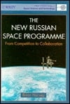 The New Russian Space Programme: From Competition to Collaboration (Wiley-Praxis Series in Space Science and Technology)