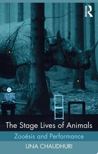 The Stage Lives of Animals Zooesis and Performance