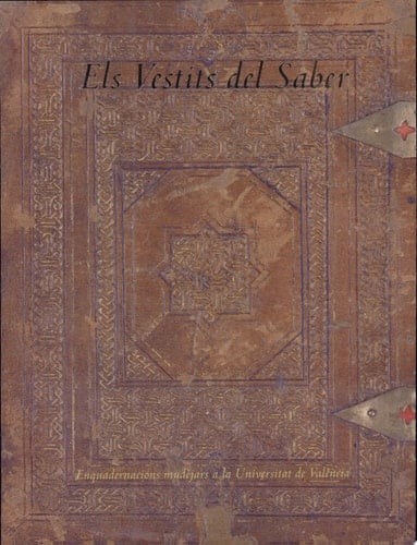 Els Vestits del Saber Enquadernacions mudèjars a la Universitat de València