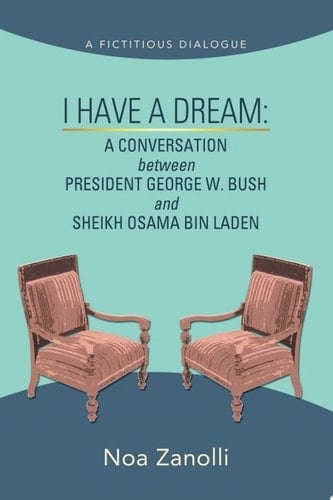 I Have a Dream A Conversation Between President George W. Bush and Sheikh Osama Bin Laden