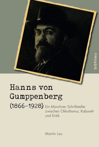 Hanns von Gumppenberg (1866-1928) ein Münchner Schriftsteller zwischen Okkultismus, Kabarett und Kritik
