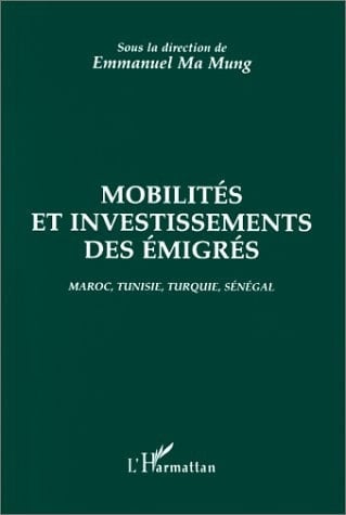 Mobilités et investissements des émigrés Maroc, Tunisie, Turquie, Sénégal
