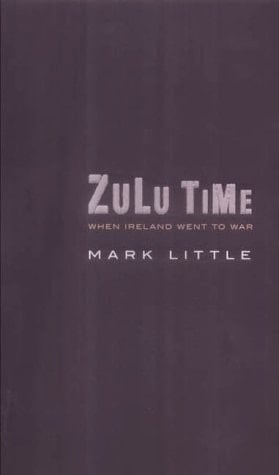 Zulu Time : When Ireland Went to War