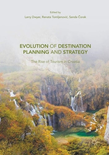 Evolution of Destination Planning and Strategy The Rise of Tourism in Croatia