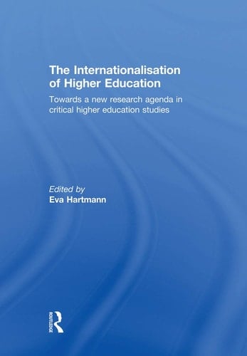 The Internationalisation of Higher Education Towards a New Research Agenda in Critical Higher Education Studies
