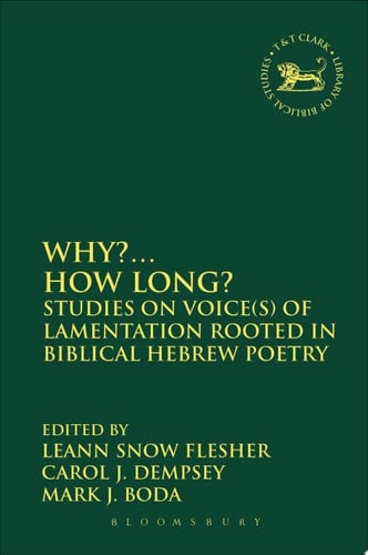 Why?... How Long? Studies on Voice(s) of Lamentation Rooted in Biblical Hebrew Poetry
