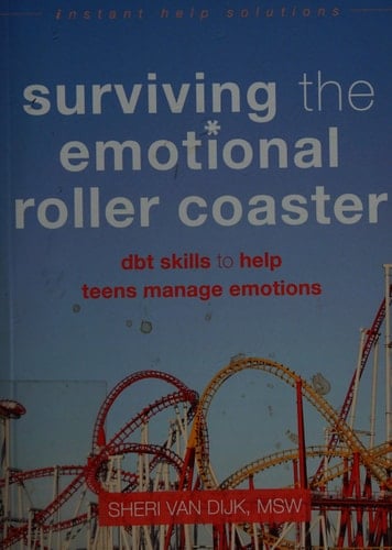 Surviving the Emotional Roller Coaster DBT Skills to Help Teens Manage Emotions
