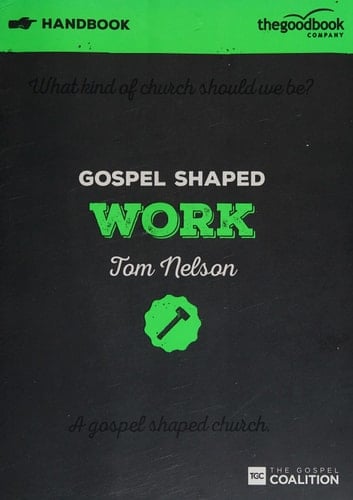 Gospel Shaped Work Handbook