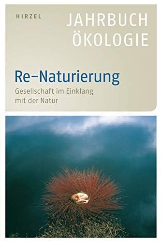 Re-Naturierung Gesellschaft im Einklang mit der Natur