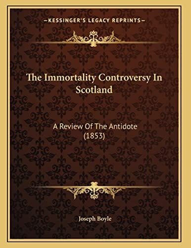 The Immortality Controversy In Scotland: A Review Of The Antidote (1853)