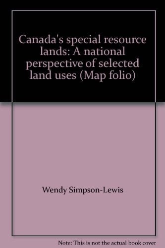 Canada's Special Resource Lands A National Perspective of Selected Land Uses