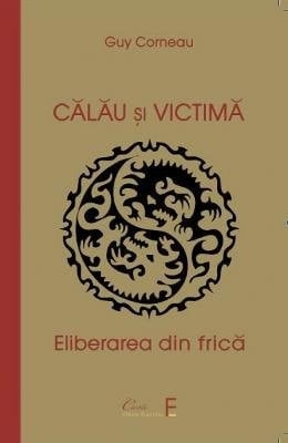 Călău şi victimă un ghid pentru eliberarea din frică