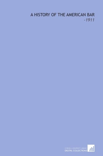 A History of the American Bar: -1911