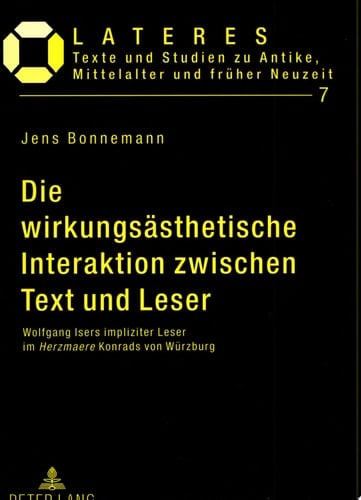 Die wirkungsästhetische Interaktion zwischen Text und Leser Wolfgang Isers impliziter Leser im Herzmaere Konrads von Würzburg