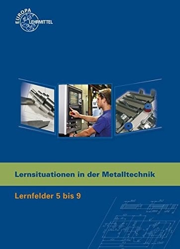 Lernsituationen in der Metalltechnik Lernfelder 5/9. Hauptbd. . / Autoren: Küspert, Karl-Heinz ...