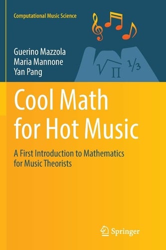Cool Math for Hot Music A First Introduction to Mathematics for Music Theorists