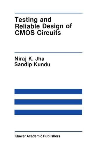 Testing and Reliable Design of CMOS Circuits (The Springer International Series in Engineering and Computer Science, 88)